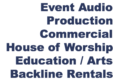Event Audio Production Commercial House of Worship Education / Arts Backline Rentals